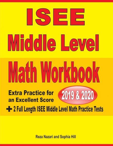 ISEE Middle Level Math Workbook 2019 & 2020: Extra Practice for an Excellent Score + 2 Full Length ISEE Middle Level Math Practice Tests