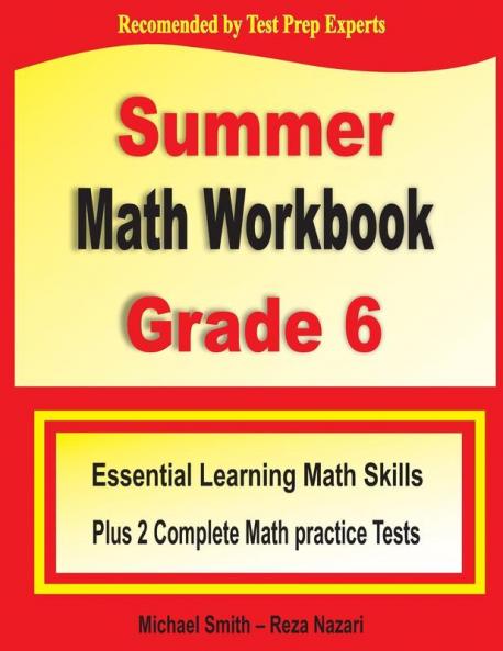 Summer Math Workbook Grade 6: Essential Learning Math Skills Plus Two Complete Math Practice Tests