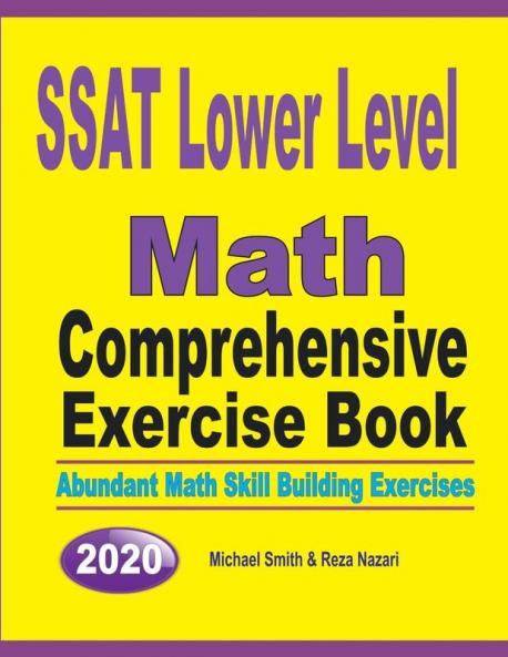 SSAT Lower Level Math Comprehensive Exercise Book: Abundant Math Skill Building Exercises