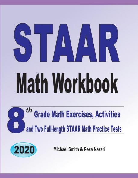 STAAR Math Workbook: 8th Grade Math Exercises Activities and Two Full-Length STAAR Math Practice Tests