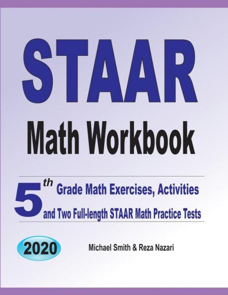 STAAR Math Workbook: 5th Grade Math Exercises Activities and Two Full-Length STAAR Math Practice Tests