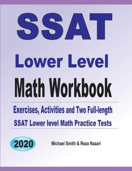 SSAT Lower Level Math Workbook: Math Exercises Activities and Two Full-Length SSAT Lower Level Math Practice Tests