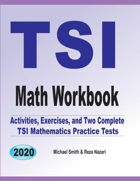 TSI Math Workbook: Exercises Activities and Two Full-Length TSI Math Practice Tests