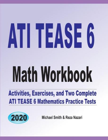 ATI TEAS 6 Math Workbook: Activities Exercises and Two Complete ATI TEAS Mathematics Practice Tests