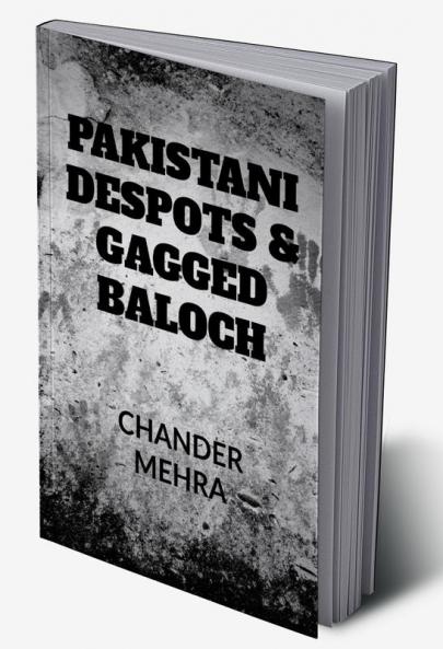 PAKISTANI DESPOTS & GAGGED BALOCH