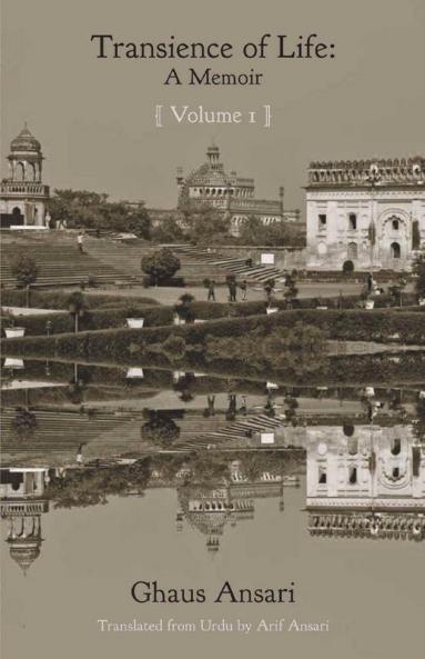Transience Of Life: A Memoir Vol I : Translated From Urdu By Arif Ansari