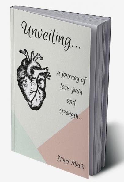 Unveiling : a journey of pain love and strength...