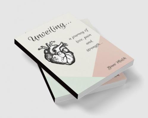 Unveiling : a journey of pain love and strength...