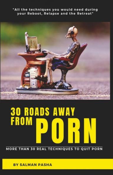 30 Roads Away From Porn More Than 30 Real Techniques To Quit Porn
