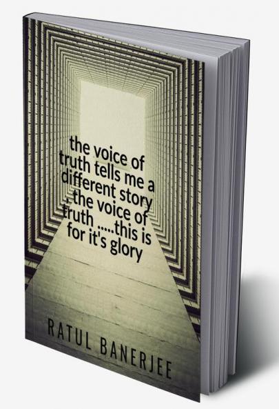 The voice of Truth tells me a different story the voice of Truth ..... this is for it's glory