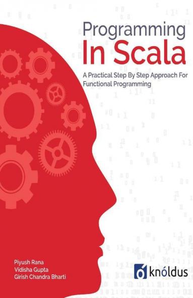 Programming In Scala: A Step By Step Approach In Functional Programming