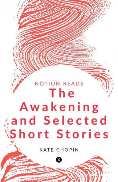 The Awakening And Selected Short Stories