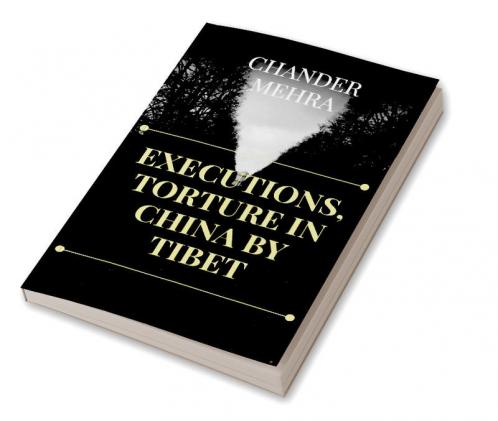 EXECUTIONS TORTURE BY CHINA IN TIBET