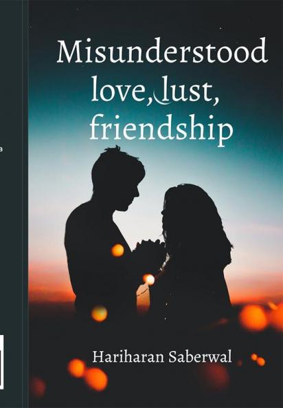 Misunderstood love lust friendship