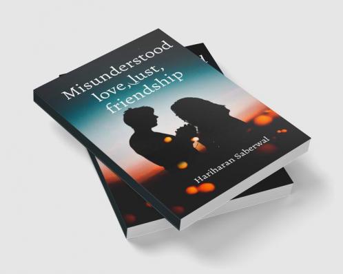Misunderstood love lust friendship