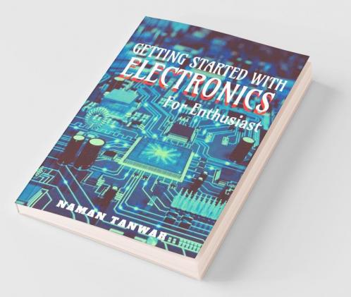 Getting Started With Electronics (Black-White Edition): For Enthusiast