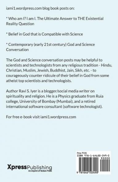 Who Am I? I Am I - Ultimate Existential Reality Answer; Vedanta; God And Science Conversation : Iami1.Wordpress.Com Blog Book
