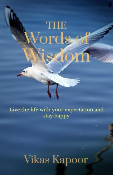 The Words Of Wisdom: Life Lessons Of Wisdom