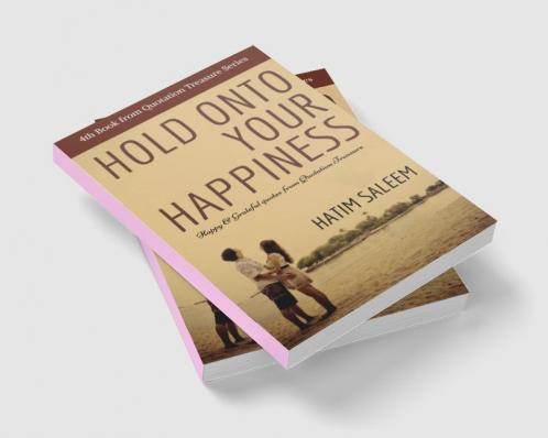 Hold on to Your Happiness : Happy & Grateful Quotes from Quotation Treasure