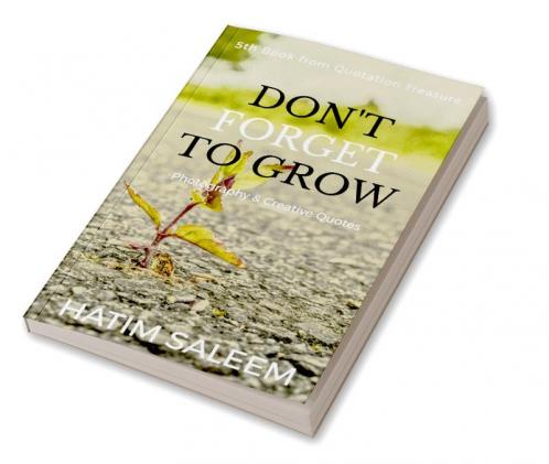 Don't Forget to Grow :Photography | Innovation & Creative Quotes