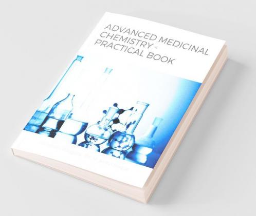 Advanced Medicinal Chemistry - Practical Book: A Laboratory Guide