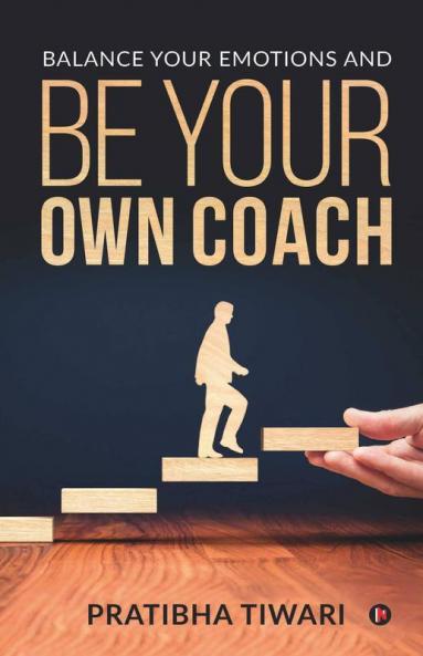 Balance Your Emotions And Be Your Own Coach