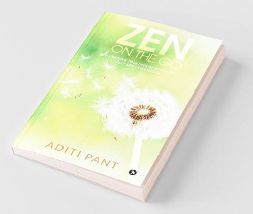 Zen On The Go: A Drawing Together Of Simple Yet Deep Life Experiences.
