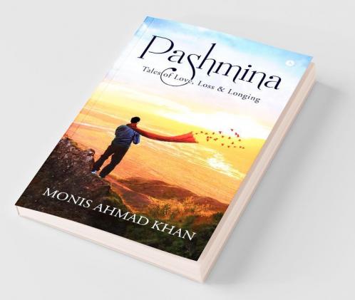 Pashmina : Tales Of Love Loss And Longing
