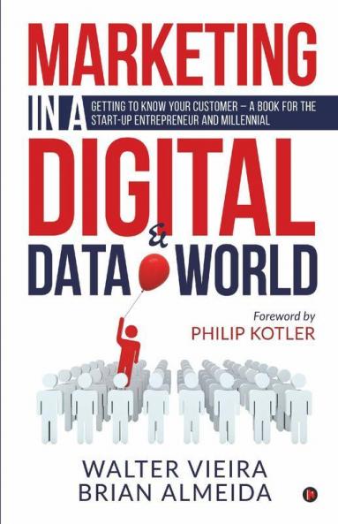 Marketing In A Digital & Data World: Getting To Know Your Customer - A Book For The Start-Up Entrepreneur And Millenial