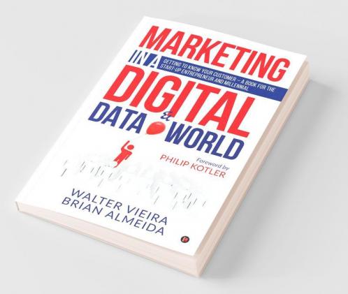 Marketing In A Digital & Data World: Getting To Know Your Customer - A Book For The Start-Up Entrepreneur And Millenial