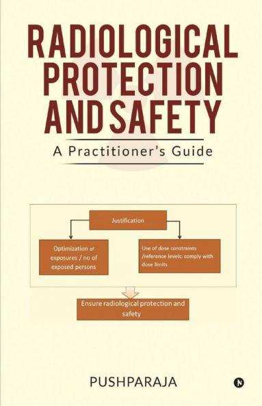 Radiological Protection And Safety: A Practitioner’S Guide