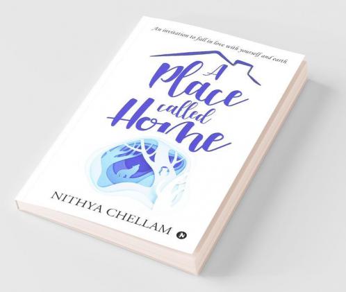 A place called home: An invitation to fall in love with yourself and earth