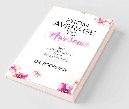 From Average To Awesome : 365 Affirmations For A Positive Life
