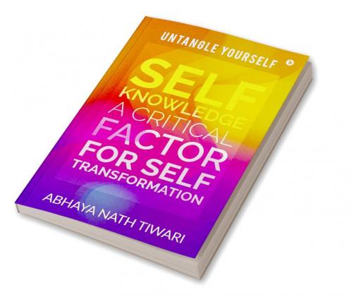 Self-Knowledge: A Critical Factor for Self-Transformation