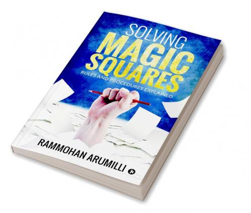SOLVING MAGIC SQUARES : RULES AND PROCEDURES EXPLAINED
