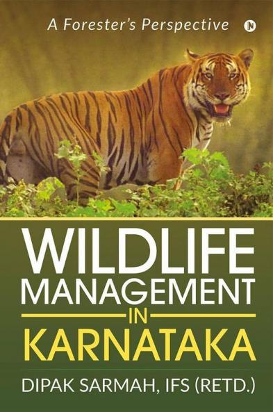 Wildlife Management In Karnataka : A Forester’S Perspective