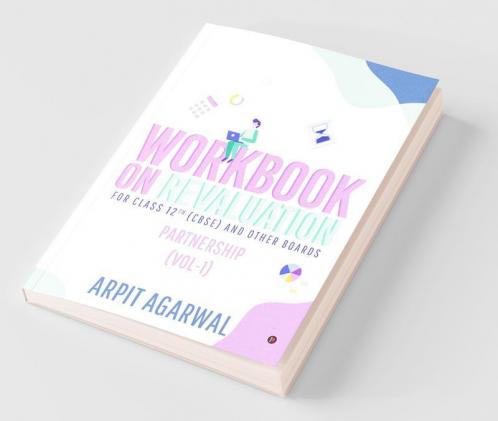 Workbook On Revaluation : Partnership (Vol-1)