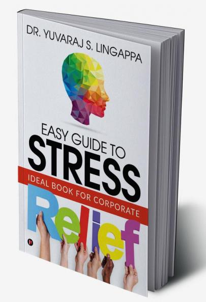 Easy Guide to Stress Relief : Ideal Book for Corporate