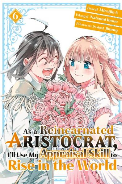 As a Reincarnated Aristocrat I'll Use My Appraisal Skill to Rise in the World 6 (manga)