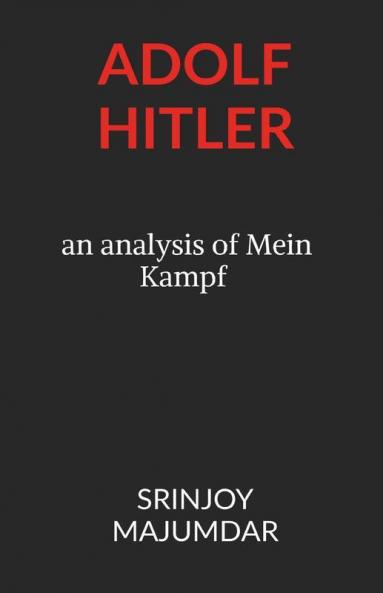 Adolf Hitler: An Analysis Of Mein Kampf