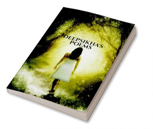 DEEPSIKHA'S POEMS