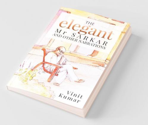 The Elegant Mr.Sarkar And Other Narrations