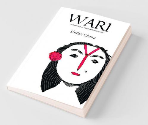 Wari (2Nd Edition): A Collection Of Manipuri Short Stories