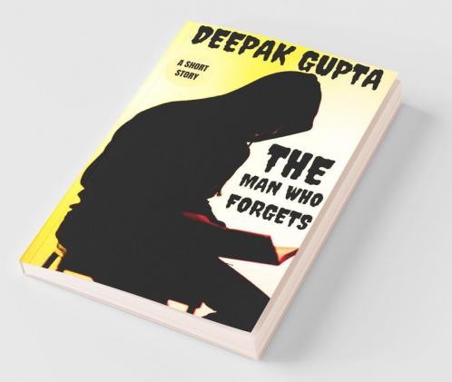 The Man Who Forgets: Dark Thrilling Short Story