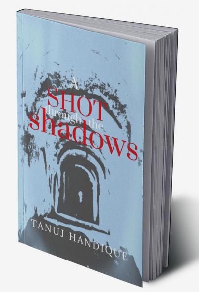 A shot through the shadows