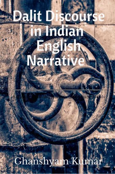 Dalit Discourse In Indian English Narrative