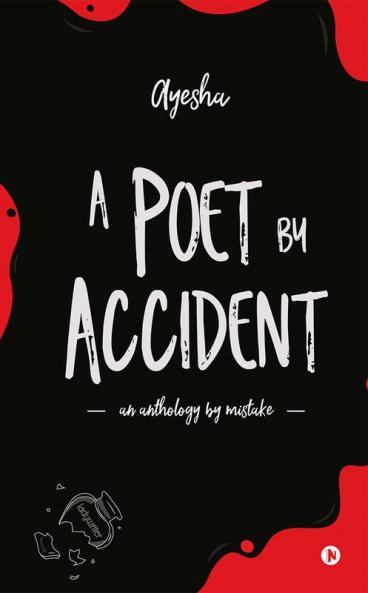 A Poet by Accident : An Anthology by Mistake