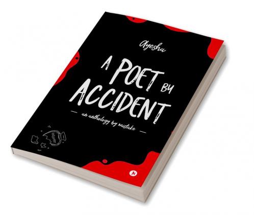 A Poet by Accident : An Anthology by Mistake
