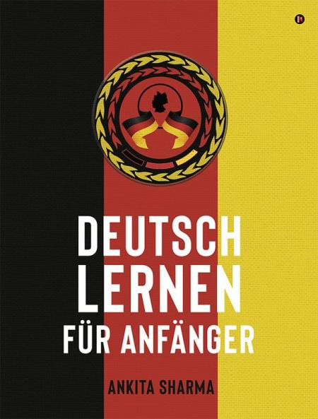 DEUTSCH LERNEN FÜR ANFÄNGER / DEUTSCH LERNEN FÜR ANFÄNGER
