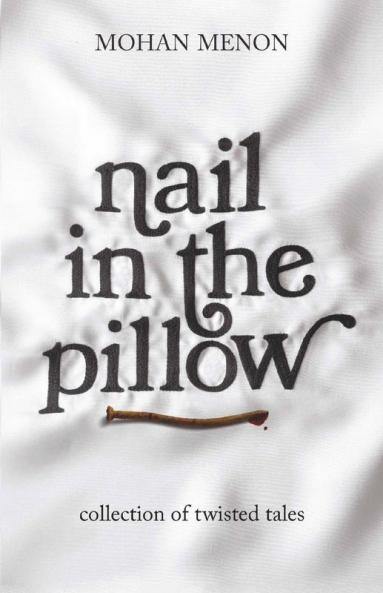 Nail In The Pillow: Collection Of Twisted Tales
